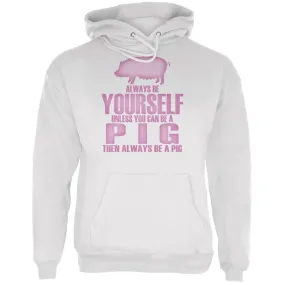 Always Be Yourself Pig White Adult Hoodie